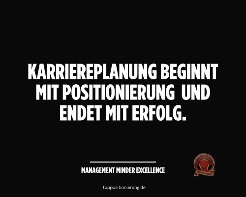 Karriereplanung beginnt mit Positionierung und endet mit Erfolg